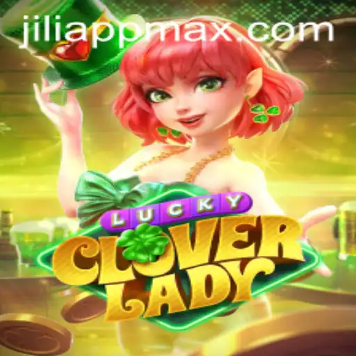 LuckyCloverLady: A Thrilling Adventure on JiliApp