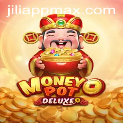 MoneyPotDELUXE: A Thrilling Exploration of Fortune and Strategy via Jiliapp